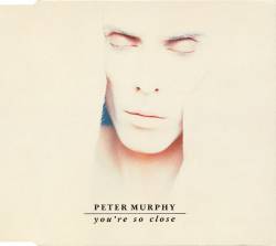 Peter Murphy : You're So Close